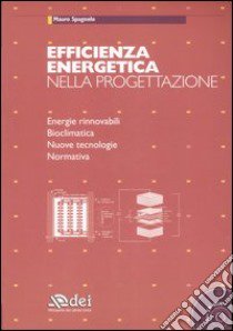 Efficienza energetica nella progettazione. Con CD-ROM libro di Spagnolo Mauro