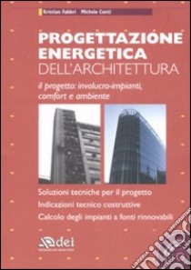 Progettazione energetica dell'architettura. Con CD-ROM libro di Fabbri Kristian; Conti Michele