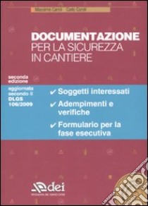 Documentazione per la sicurezza in cantiere. Con CD-ROM libro di Caroli Massimo - Caroli Carlo