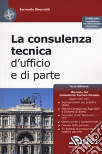 La consulenza tecnica d'ufficio e di parte. Con Contenuto digitale per download libro di Simonetti Bernardo