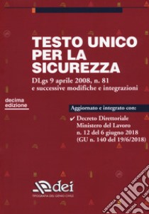 Testo unico per la sicurezza. Dlgs 9 aprile 2008 n. 81 e successive modifiche e integrazioni libro