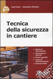 Tecnica della sicurezza in cantiere libro di Falsini Luigi; Michelon Alessandro