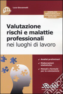 Valutazione rischi e malattie professionali nei luoghi di lavoro. Con aggiornamento online libro di Giovannelli Luca