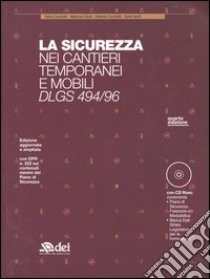 La sicurezza nei cantieri temporanei e mobili. DLGS 494/96. Con CD-ROM libro