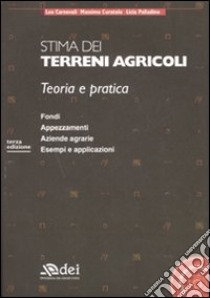 Stima dei terreni agricoli. Teoria e pratica. Con CD-ROM libro di Carnevali Leo - Curatolo Massimo - Palladino Licia