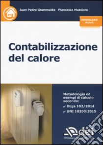 Contabilizzazione del calore. Con aggiornamento online libro di Grammaldo Juan Pedro; Mazziotti Francesco