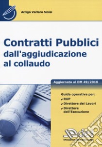 Contratti pubblici dall'aggiudicazione al collaudo libro di Varlaro Sinisi Arrigo