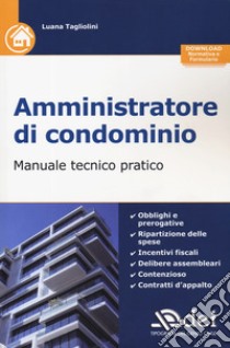 Amministratore di condominio. Manuale tecnico pratico. Con aggiornamento online libro di Tagliolini Luana