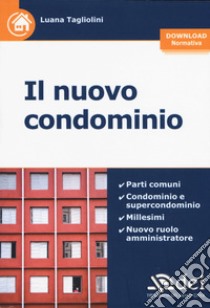 Il nuovo condominio. Con Contenuto digitale per download libro di Tagliolini Luana