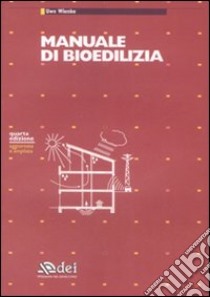 Manuale di bioedilizia. Ediz. illustrata libro di Wienke Uwe