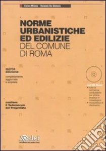 Norme urbanistiche ed edilizie del comune di Roma. Con CD-ROM libro di Milone Enrico - De Stefanis Rolando