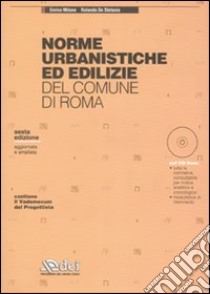 Norme urbanistiche ed edilizie del Comune di Roma. Con CD-ROM libro di Milone Enrico; De Stefanis Rolando