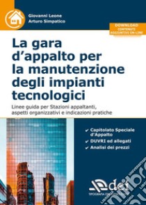 La gara d'appalto per la manutenzione degli impianti tecnologici libro di Leone Giovanni; Simpatico Arturo