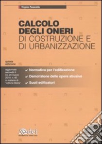 Calcolo degli oneri di costruzione e di urbanizzazione. Con CD-ROM libro di Panecaldo Virginio