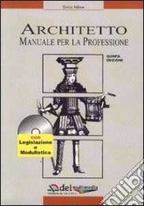 Architetto. Manuale per la professione. Con CD-ROM libro di Milone Enrico