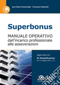 Superbonus. Manuale operativo dall'incarico professionale alle asseverazioni libro di Grammaldo Juan Pedro; Mazziotti Francesco