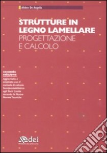 Strutture in legno lamellare. Progettazione e calcolo libro di De Angelis Alideo