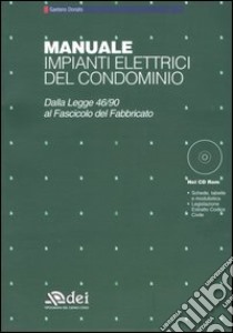 Manuale impianti elettrici del condominio. Dalla legge 46/90 al Fascicolo del Fabbricato. Con CD-ROM libro di Donato Gaetano