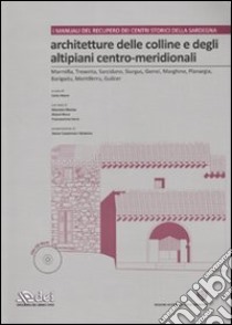 Architetture delle colline e degli altipiani centro-meridonali. Ediz. illustrata. Con CD-ROM libro di Atzeni C. (cur.)