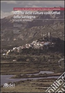 Atlante delle culture costruttive della Sardegna. Ediz. illustrata. Con CD-ROM. Vol. 1: Le geografie dell'abitare libro di Ortu G. G. (cur.); Sanna A. (cur.)