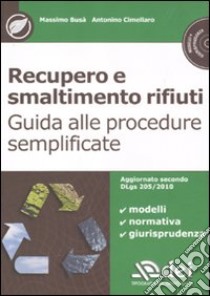 Recupero e smaltimento rifiuti. Guida alle procedure semplificate. Con CD-ROM libro di Busà Massimo; Cimellaro Antonino