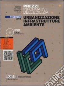 Urbanizzazione infrastrutture ambiente. Prezzi informativi dell'edilizia. Novembre 2012. Con CD-ROM libro