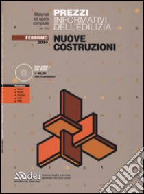 Prezzi informativi dell'edilizia. Nuove costruzioni. Febbraio 2014. Con CD-ROM libro