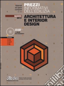 Prezzi informativi dell'edilizia. Architettura e interior design. Marzo 2014. Con CD-ROM libro