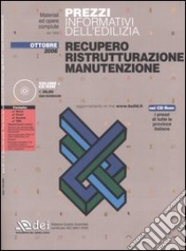 Prezzi informativi dell'edilizia. Recupero. Ristrutturazione. Manutenzione. Con CD-ROM libro