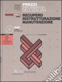 Prezzi informativi dell'edilizia. Recupero, ristrutturazione, manutenzione. Con CD-ROM libro