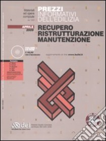 Prezzi informativi dell'edilizia. Recupero. Ristrutturazione. Manutenzione libro