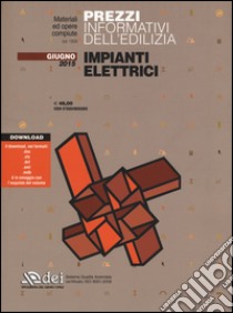 Prezzi informativi dell'edilizia. Impianti elettrici. Giugno 2015. Con aggiornamento online libro