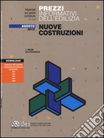 Prezzi informativi dell'edilizia. Nuove costruzioni. Agosto 2015. Con aggiornamento online libro