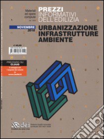 Urbanizzazione infrastrutture ambiente. Prezzi informativi dell'edilizia. Novembre 2016 libro