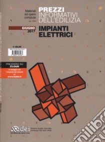 Prezzi informativi dell'edilizia. Impianti elettrici. Giugno 2017. Con Contenuto digitale per accesso on line libro