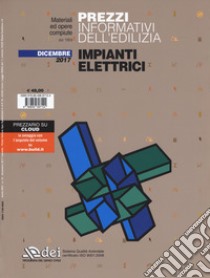 Prezzi informativi dell'edilizia. Impianti elettrici. Dicembre 2017. Con Contenuto digitale per accesso on line libro