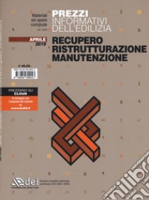 Prezzi informativi dell'edilizia. Recupero, ristrutturazione, manutenzione. Aprile 2019 libro