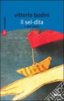 Il sei-dita ed altre visioni libro di Bodini Vittorio