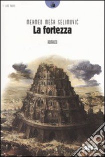 La fortezza libro di Selimovic Mesa