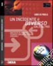 Un incidente è diverso dall'altro. Raccolta di perizie tecnico-infortunistiche stradali libro di Di Paola Gino