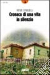 Cronaca di una vita in silenzio libro di Spanjolli Artur