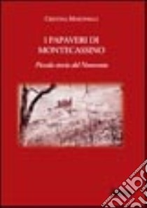 I papaveri di Montecassino. Piccola storia del Novecento libro di Martinelli Cristina