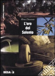 L'oro del Salento. Per una storia sociale dell'olio d'oliva in terra d'Otranto dalle origini alla DOP libro di Durante Rina; Melillo M. (cur.)