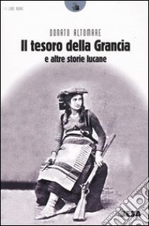 Il tesoro della Grancia e altre storie lucane libro di Altomare Donato