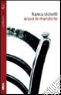 Aravo le mandorle libro di Cicirelli Franca