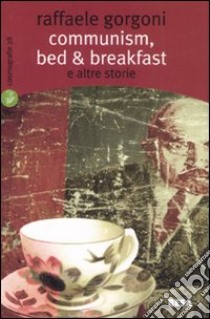 Communism, bed & breakfast e altre storie libro di Gorgoni Raffaele