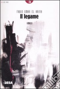 Il legame libro di El Ariny Fabio O.