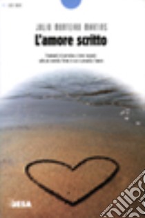 L'amore scritto libro di Monteiro Martins Julio