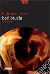 Bari brucia libro di Pirro Federico