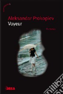 Il voyeur libro di Prokopiev Aleksandar